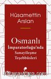 Osmanlı İmparatorluğu’nda Sanayileşme Teşebbüsleri