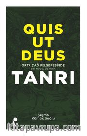 Quıs Ut Deus <br /> Orta Çağ Felsefesinde Bir Model Olarak Tanrı