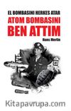 El Bombasını Herkes Atar Atom Bombasını Ben Attım