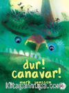 Dur! Canavar!