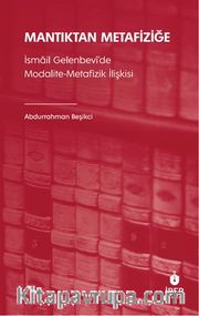 Mantıktan Metafiziğe İsmail Gelenbevî’de Modalite-Metafizik İlişkisi