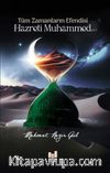 Tüm Zamanların Efendisi  Hazreti Muhammed (Sav)