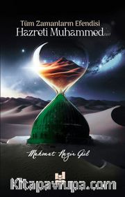 Tüm Zamanların Efendisi  Hazreti Muhammed (Sav)
