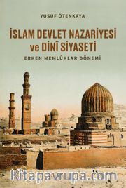 İslam Devlet Nazariyesi ve Dinî Siyaseti <br /> Erken Memlûklar Dönemi
