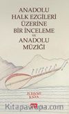 Anadolu Halk Ezgileri Üzerine Bir İnceleme ve Anadolu Müziği