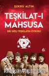 Teşkilat-ı Mahsusa - Bir Gizli Teşkilatın Öyküsü