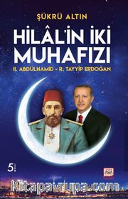 Hilal’in İki Muhafızı <br /> II. Abdülhamid - R. Tayyip Erdoğan