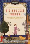Tiz Kellesi Vurula & Ortaçağda Baş Kesme Cezası ve Teşhirin Arkeolojisi