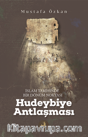 İslam Tarihinde Bir Dönüm Noktası Hudeybiye Antlaşması