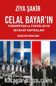 Celal Bayar’ın Yunanistan ve Yugoslavya Seyahat Hatıraları