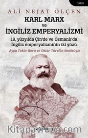 Karl Marx ve İngiliz Emperyalizmi <br /> 19. Yüzyılda Çin’de ve Osmanlı’da İngiliz Emperyalizminin İki Yüzü