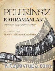 Pelerinsiz Kahramanlar <br /> Gazeteci Dünyayı Ayağımıza Getirir
