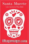 Santa Muerte & Latin Amerika'da Ölüm Kültü