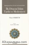 Başlangıçtan Emevi Devleti’nin Sonuna Kadar İlk Dönem İslam Tarihi ve Medeniyeti