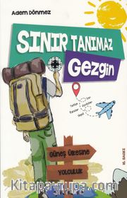 Sınır Tanımaz Gezgin <br /> Güneş Ülkesine Yolculuk