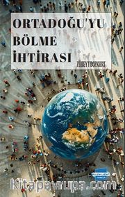Ortadoğu’yu Bölme İhtirası