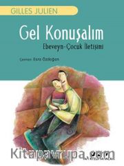 Gel Konuşalım <br /> Ebeveyn-Çocuk İletişimi