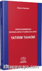 Vergilendirmeden Kaynaklanan Uyuşmazlıklarda Yatırım Tahkimi 