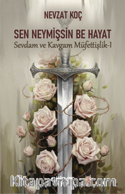 Sen Neymişsin Be Hayat <br /> Sevdam ve Kavgam Müfettişlik I