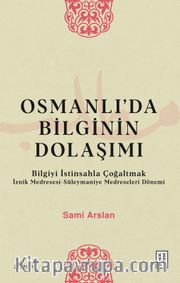 Osmanlı’da Bilginin Dolaşımı <br /> Bilgiyi İstinsahla Çoğaltmak
