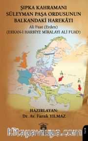 Şıpka Kahramanı Süleyman Paşa Ordusunun Balkandaki Harekatı