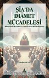 Şîa’da İmamet Mücadelesi İmamiyye’nin Muhammed B. Hanefiyye’nin İmametine Bakışı  