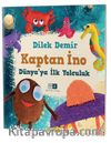 Kaptan İno Dünya’ya İlk Yolculuk