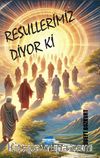 Resullerimiz Diyor Ki