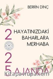 Hayatınızdaki Baharlara Merhaba <br /> 2025 Ajanda