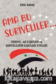 Ama Bu Suriyeliler <br /> Türkiye - AB İlişkileri ve Suriyelilerin İlişkilere Etkileri
