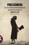 Prolegomena & Gelecekte Bilim Olarak Ortaya Çıkabilecek Her Metafiziğe Dair Önsözler