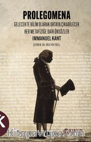 Prolegomena <br /> Gelecekte Bilim Olarak Ortaya Çıkabilecek Her Metafiziğe Dair Önsözler