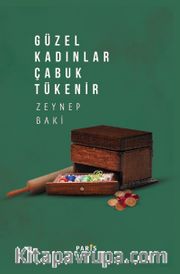 Güzel Kadınlar Çabuk Tükenir
