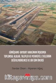 Gümüşhane-Bayburt Havalimanı İnşasında Toplumsal Algılar, Talepler ve Potansiyel Etkilerinin Değerlendirilmesi ve Bir İsim Önerisi