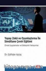 Yapay Zeka ve Oyunlaştırma İle Simultane Çeviri Eğitimi <br /> Örnek Uygulamalar ve Etkileşimli Yaklaşımlar
