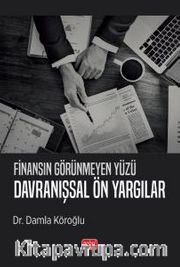 Finansın Görünmeyen Yüzü <br /> Davranışsal Ön Yargılar