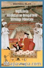 İngilizlerin Hindistan ve Bengal'deki Sömürge Yönetimi