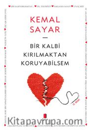 Bir Kalbi Kırılmaktan Koruyabilsem