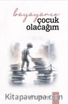 Büyüyünce Çocuk Olacağım