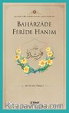 Baharzade Feride Hanım / Klasik Türk Edebiyatında Kadın Şairler 9  