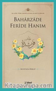 Baharzade Feride Hanım / Klasik Türk Edebiyatında Kadın Şairler 9  