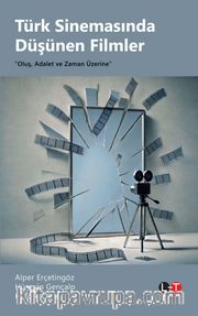 Türk Sinemasında Düşünen Filmler <br /> “Oluş, Adalet ve Zaman Üzerine”