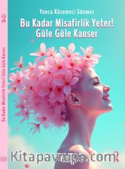 Bu Kadar Misafirlik Yeter! Güle Güle Kanser