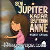 Seni Jüpiter Kadar Seviyorum Anne