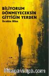Biliyorum Dönmeyeceksin Gittiğin Yerden