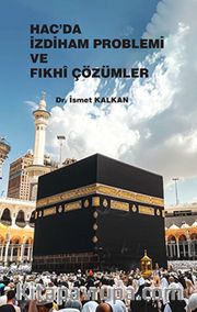 Hac'da İzdiham Problemi ve Fıkhî Çözümler
