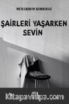 Şairleri Yaşarken Sevin