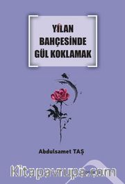 Yılan Bahçesinde Gül Koklamak