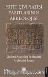Hitit Çivi Yazısı Yazıtlarının Arkeolojisi