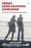 Herkes Kendi Hayatının Kahramanı